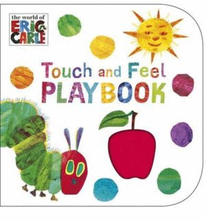 TOUCH AND FEEL PLAYBOOK.(THE WORLD OF ERIC CARLE)