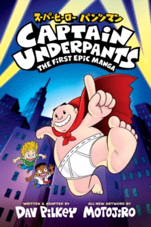 CAPTAIN UNDERPANTS: THE FIRST EPIC MANGA