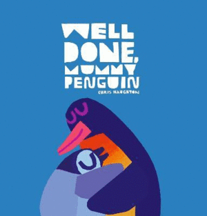 WELL DONE, MUMMY PENGUIN