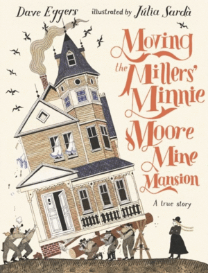 MOVING THE MILLERS' MINNIE MOORE MINE MANSION: A TRUE STORY