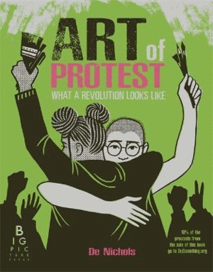 ART OF PROTEST : WHAT A REVOLUTION LOOKS LIKE