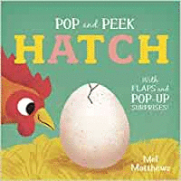 POP AND PEEK: HATCH : WITH FLAPS AND POP-UP SURPRISES!