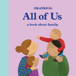 ALL OF US: A BOOK ABOUT FAMILY