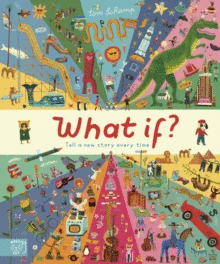 WHAT IF? : GROW YOUR IMAGINATION