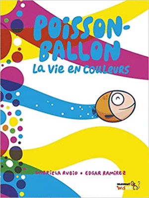 POISSON BALLON, LA VIE EN COULEURS