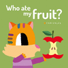 WHO ATE MY FRUIT?