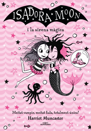 GRANS HISTÒRIES DE LA ISADORA MOON 5 - LA ISADORA MOON I LA SIRENA MÀGICA