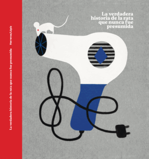 LA VERDADERA HISTORIA DE LA RATA QUE NUNCA FUE PRESUMIDA