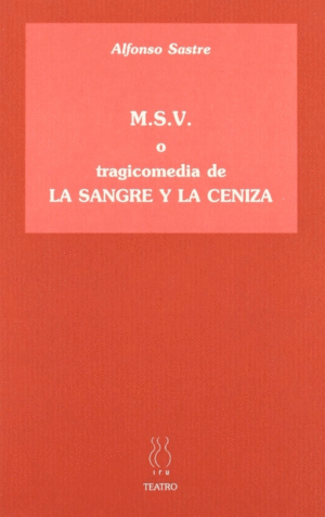 M.S.V. O TRAGICOMEDIA DE LA SANGRE Y LA CENIZA