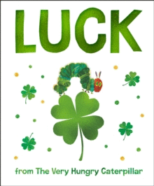 LUCK FROM THE VERY HUNGRY CATERPILLAR